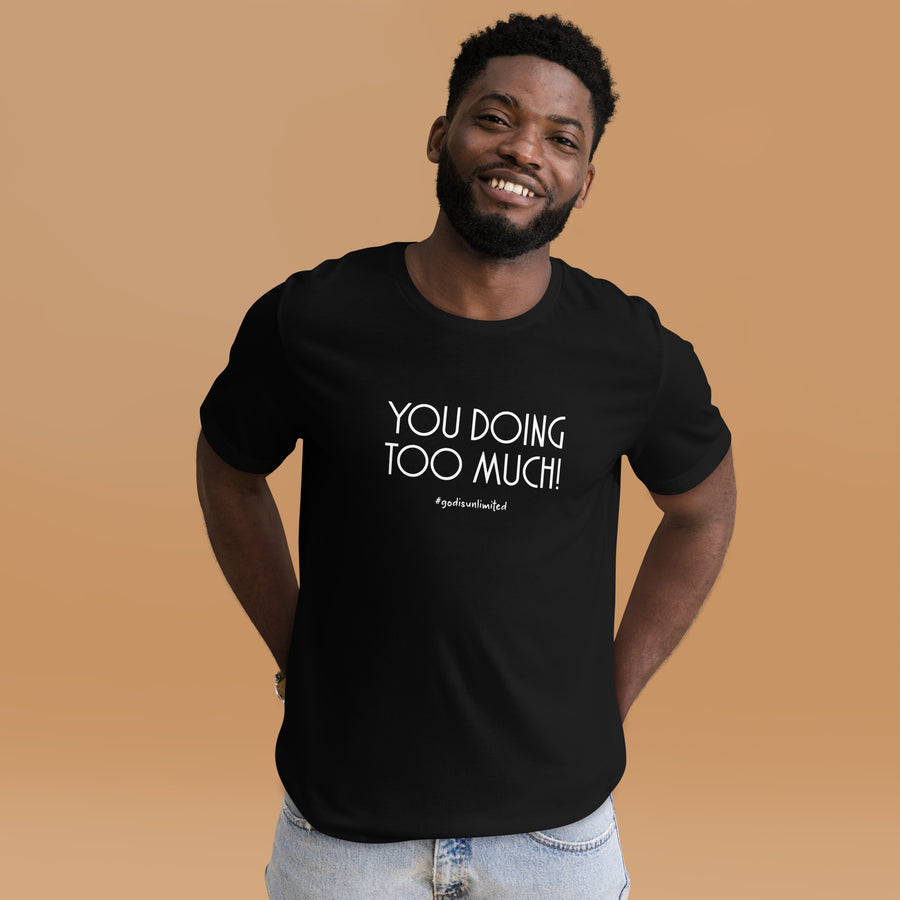 Too Much White Unisex T-Shirt