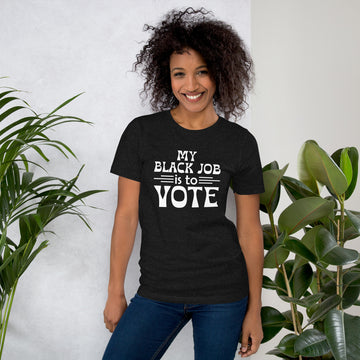 Black Job to Vote Unisex T-shirt