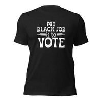 Black Job to Vote Unisex T-shirt