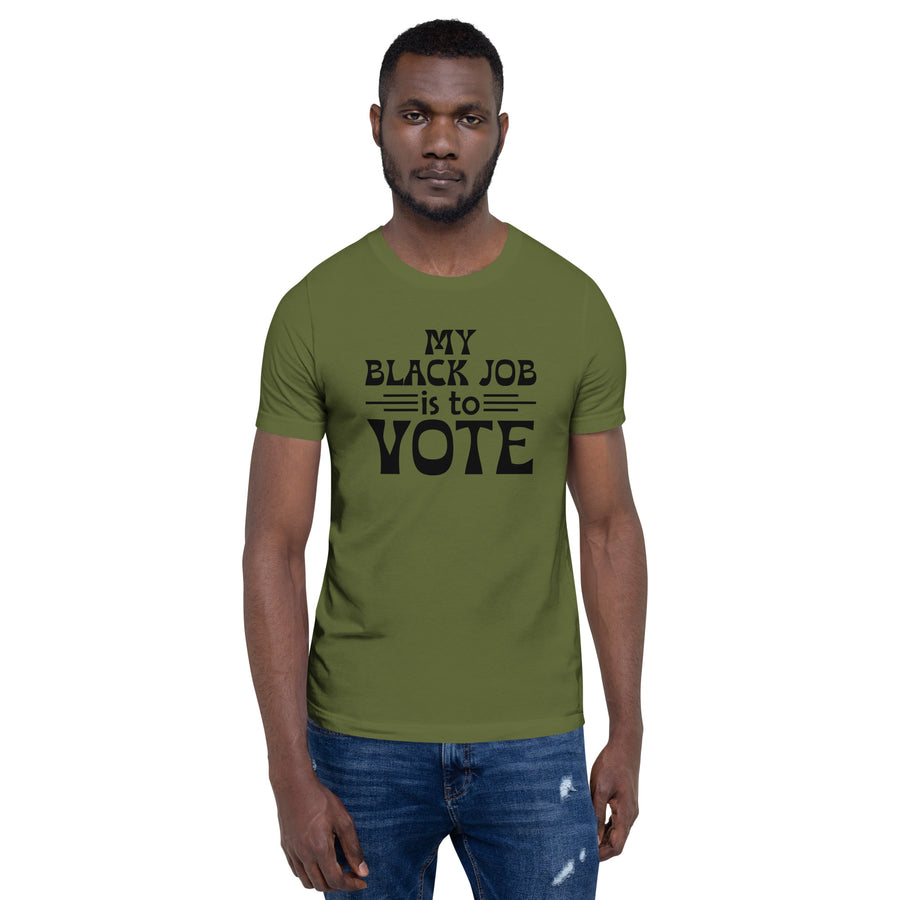 My Black Job is Vote Unisex T-shirt