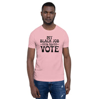 My Black Job is Vote Unisex T-shirt