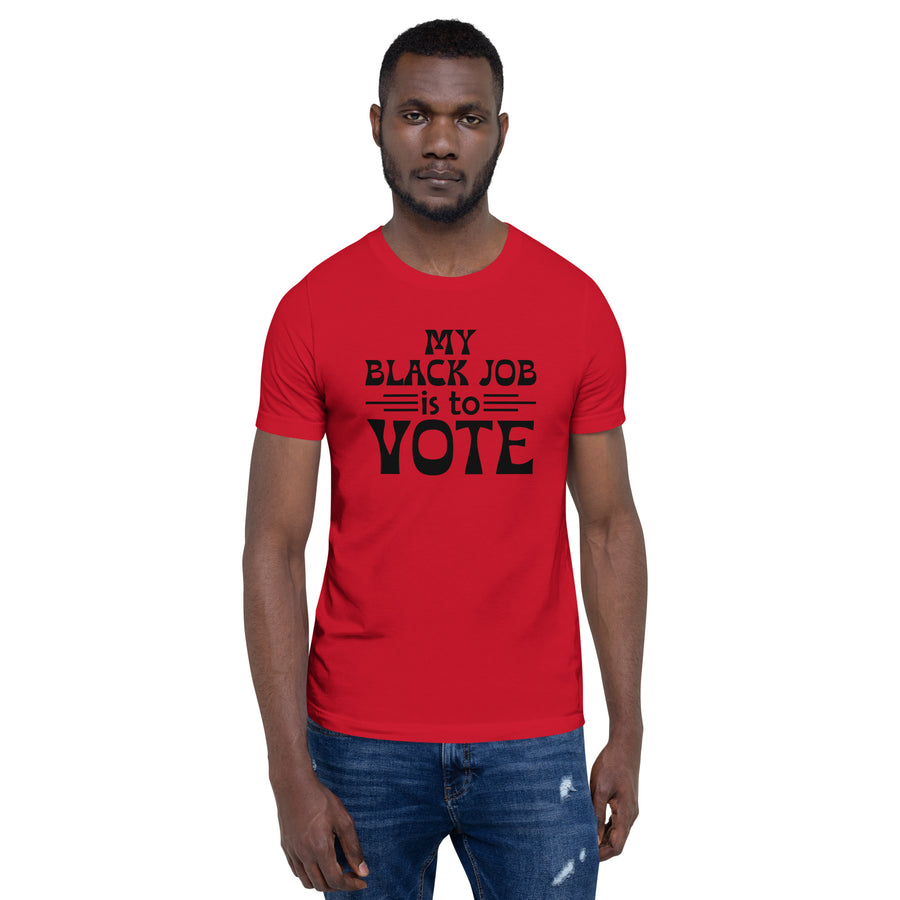 My Black Job is Vote Unisex T-shirt