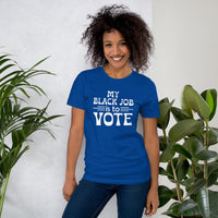 Black Job to Vote Unisex T-shirt