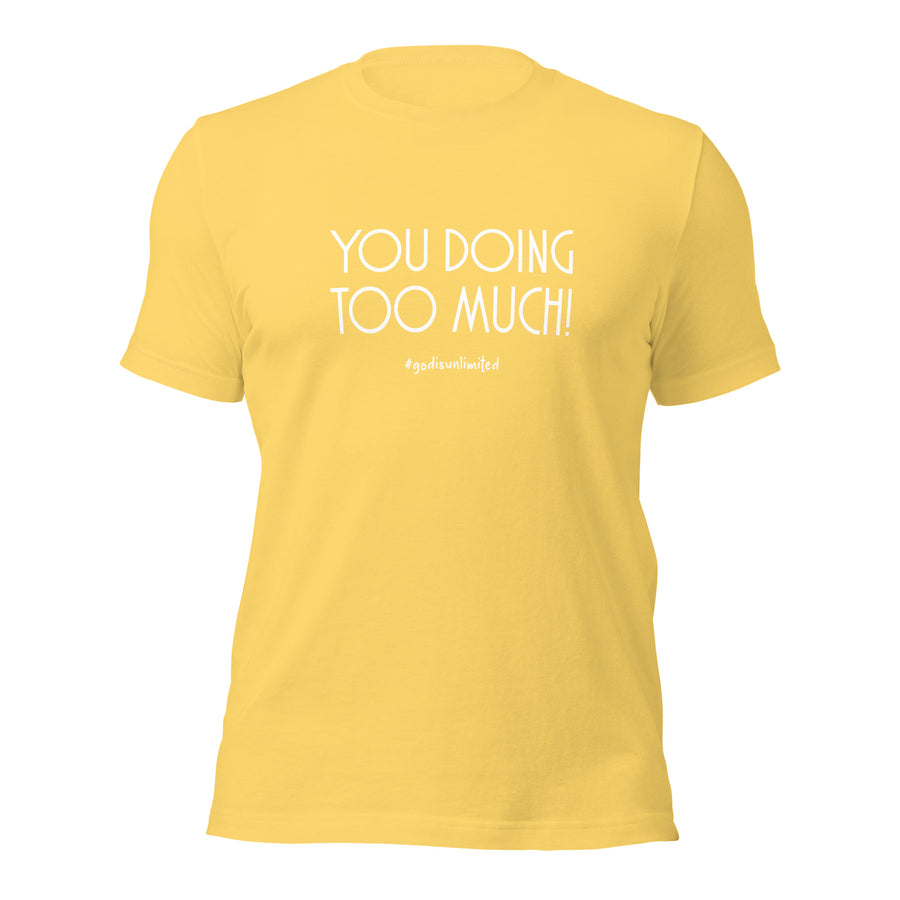 Too Much White Unisex T-Shirt